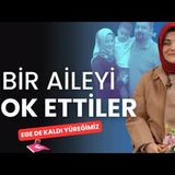 Bir aileyi yok ettiler; 'Kalbimiz Ege'de kaldı'   RÖPORTAJ