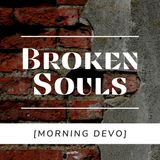 Broken Souls [Morning Devo]