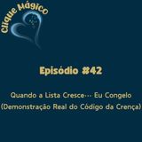 #42 – Quando a Lista Cresce… Eu Congelo (Demonstração Real do Código da Crença)