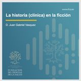 "La historia (clínica) en la ficción", con Juan Gabriel Vásquez