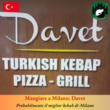 Mangiare a Milano: Davet, probabilmente il miglior kebab di Milano