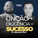 Diligência e Unção: O segredo para vencer gigantes nos negócios - Eduardo Silva