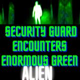 Security Guard Encounters Enormous Green Alien TRUE STORY