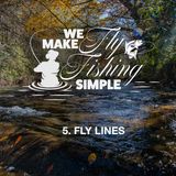 5- FLY LINES