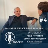 La banca delle possibilità a fianco di PMI e privati: Paolo Fiorentino, CEO di Banca Progetto racconta la sua storia imprenditoriale