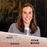 Most Powerful Women | Ryan Wood