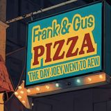 THE DAY JOEY WENT TO AEW (Frank & Gus 7.17.26)