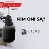 #802 Kim ONI są? Lions Group