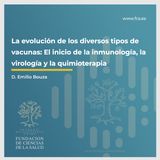 Sesión VII: "Historia de las Vacunas La evolución de los diversos tipos de vacunas" con D. Emilio Bouza