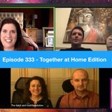 333  #togetherathome Chat with Scott, Darren, Phil & Kerry on Life, Afterlife, Grief, Fear, State of the World