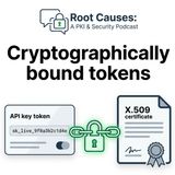 Root Causes 644: Cryptographically Bound Tokens