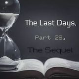 The Last Days, Part 28, the Sequel (Rewind)
