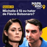 Mapa de Risco #24: Michelle racha com Flávio Bolsonaro: qual será o futuro da direita?