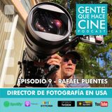 EP9: CINE Y DIRECCIÓN DE FOTOGRAFÍA (de la TV al Cine con Rafael Puentes)
