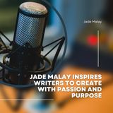 Jade Malay Inspires Writers to Create with Passion and Purpose