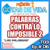 T03 Ep 06 - Palabras contra lo Imposible 2