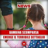 Bambina Scomparsa: Emerge Il Terribile Dettaglio!