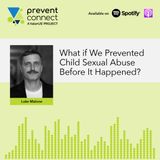 What if We Prevented Child Sexual Abuse Before It Happens?