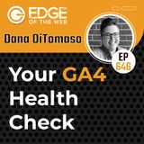 646 | Your GA4 Health Check w/ Dana DiTomaso