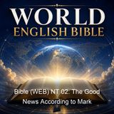 Bible WEB NT 02 The Good News According to Mark - World English Bible