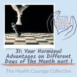 31: Hormonal Advantages On Different Days of the Month Part 1