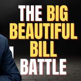 The Big, Beautiful Bill Battle