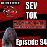 #95 SEV TOK- UFO/Alien experiencer- MUFON investigator/Author