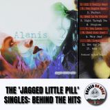 The 'Jagged Little Pill' Singles: Behind The Hits [Highlight From Episode 298]