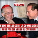 Ruini E Berlusconi, La Confessione: Dure Parole Verso Il Cavaliere!
