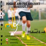 Episode 4 - Soccer and Pre and Post Workout Prep