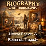 Hector Berlioz A Romantic Tragedy - Herbert Francis Peyser