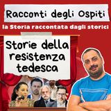 #69 Storie della resistenza tedesca (con Tommaso Speccher)
