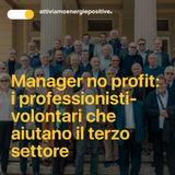 Manager no profit: i professionisti-volontari che aiutano il terzo settore