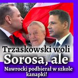 Trzaskowski woli Sorosa, a Nawrocki podbierał w szkole kanapki!!!