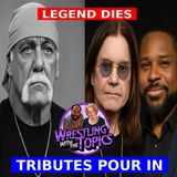 Hulk Hogan Death Divides Fans | More Celebs Pass | Wrestling with the Topics (7/27/25)