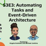 S3E3: Automating Tasks and Event-Driven Architecture