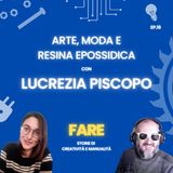 Arte, moda e resina epossidica - Lucrezia Piscopo - Fare E19