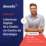 Podcast com: Eric Leite, Head de Dados, Analytics e IA da Sabesp