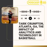 Tarik Crumpton, Atlanta, GA, The Impact of Analytics and Technology in Basketball