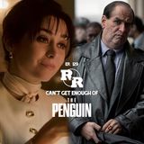 R&R 129: Can't Get Enough of The Penguin