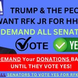 334 RFK Jr For HHS Sec! Trump & The People Want Him, DEMAND ALL Senators Vote YES...TAG, CALL, EMAIL THEM...DEMAND Your Donations Back. MAHA
