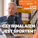 #028 8a.pl - Piotr Pustelnik. Czy himalaizm jest sportem?