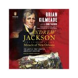 Brian Kilmeade Andrew Jackson Miracle Of New Orleans