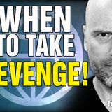 6375 When to Take REVENGE! Listener Questions
