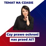 Czy polskie prawo karne będzie nas chronić przed AI? | Izabela Jankowska-Prochot | TEMAT NA CZASIE