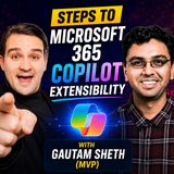 Steps to Microsoft 365 Copilot Extensibility with Gautam Sheth [MVP]