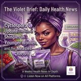 Cyclospora Lettuce Recall, Shingles in Millennials, and Measles Surge  |The Violet Brief