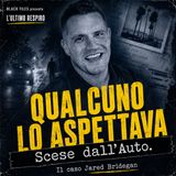 L’Ultimo Respiro | Scese dall’Auto. Qualcuno lo Aspettava