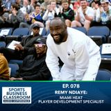 Remy Ndiaye: Miami Heat Player Development Specialist (EP 78)