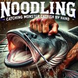 Noodling The Art of Hand Fishing